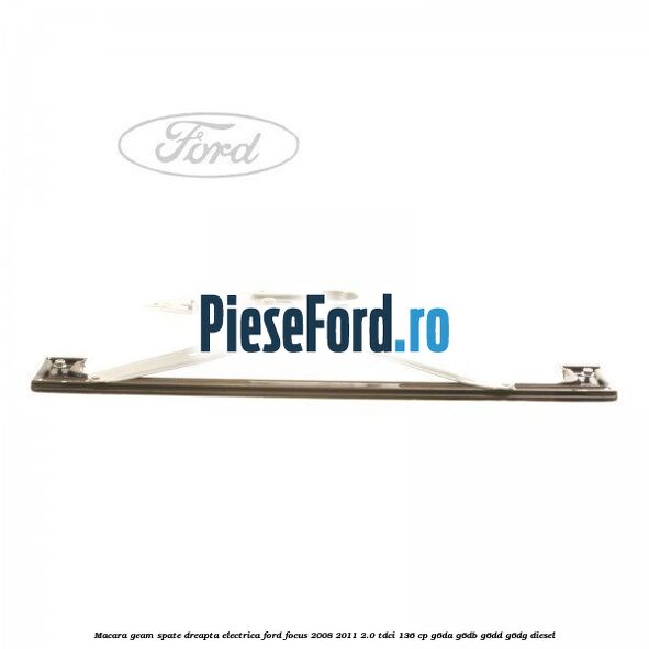 Macara geam spate dreapta electrica Ford Focus 2008-2011 2.0 TDCi 136 cp G6DA, G6DB, G6DD, G6DG diesel