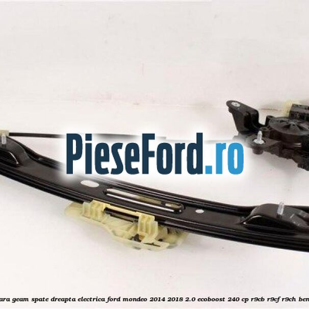 Macara geam spate dreapta electrica Ford Mondeo 2014-2018 2.0 EcoBoost 240 cp R9CB, R9CF, R9CH benzina