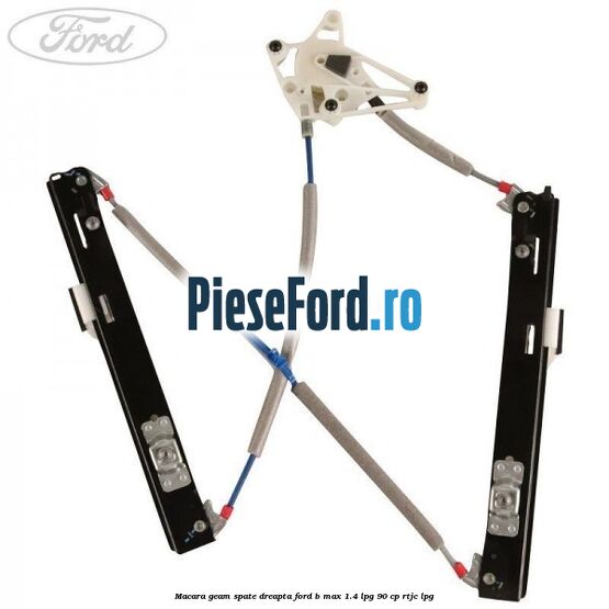 Macara geam spate dreapta Ford B-Max 1.4 LPG 90 cp RTJC LPG