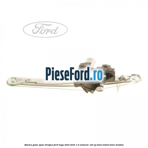 Macara geam spate dreapta Ford Kuga 2016-2018 1.5 EcoBoost 120 cp BNMA, BNMB, BNMC benzina