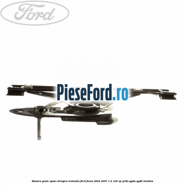 Macara geam spate dreapta manuala Ford Focus 2004-2007 1.8 125 cp Q7DA, QQDA, QQDB benzina