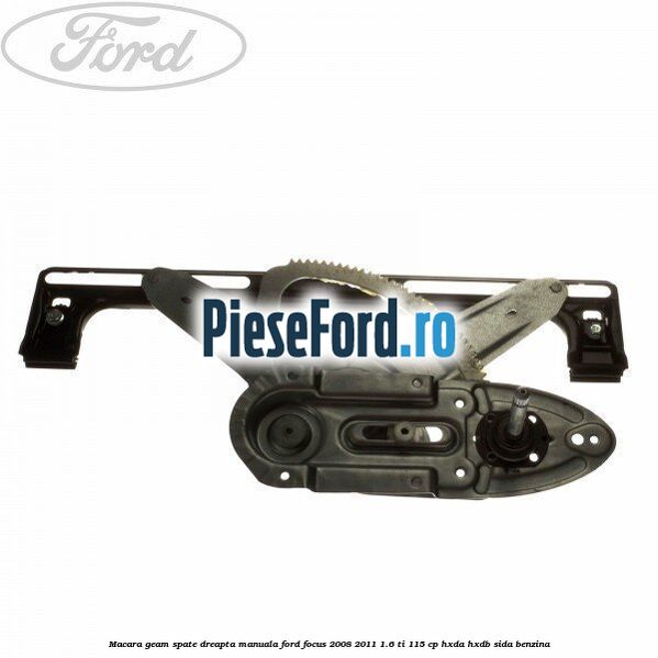 Macara geam spate dreapta manuala Ford Focus 2008-2011 1.6 Ti 115 cp HXDA, HXDB, SIDA benzina