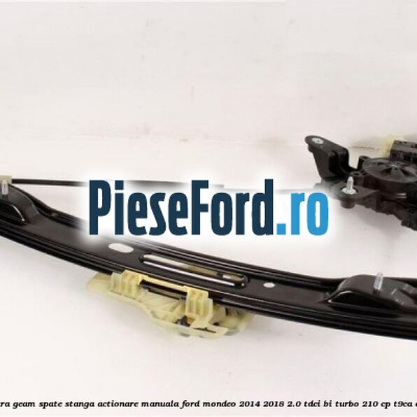 Macara geam spate stanga actionare manuala Ford Mondeo 2014-2018 2.0 TDCi Bi-Turbo 210 cp T9CA diesel