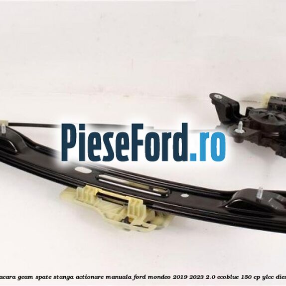 Macara geam spate stanga actionare manuala Ford Mondeo 2019-2023 2.0 EcoBlue 150 cp YLCC diesel