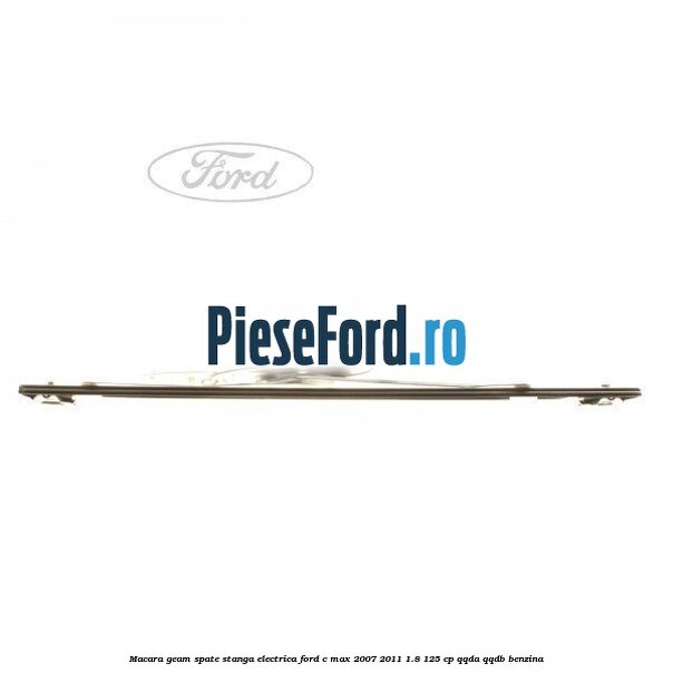 Macara geam spate stanga electrica Ford C-Max 2007-2011 1.8 125 cp QQDA, QQDB benzina