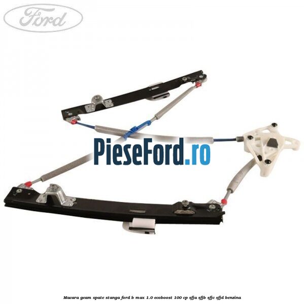 Macara geam spate stanga Ford B-Max 1.0 EcoBoost 100 cp SFJA, SFJB, SFJC, SFJD benzina