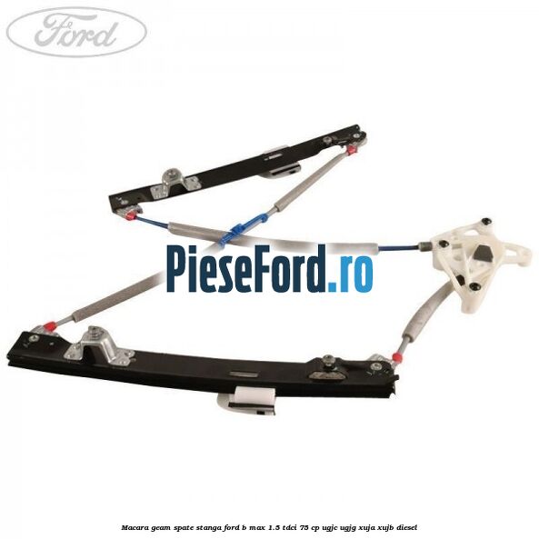 Macara geam spate stanga Ford B-Max 1.5 TDCi 75 cp UGJC, UGJG, XUJA, XUJB diesel