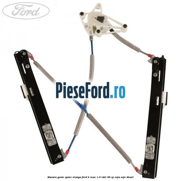 Macara geam spate stanga Ford B-Max 1.5 TDCi 95 cp XVJA, XVJC diesel