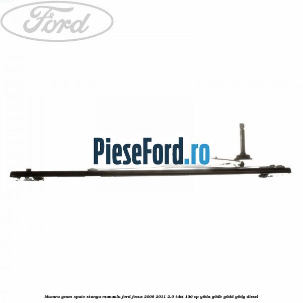 Macara geam spate stanga manuala Ford Focus 2008-2011 2.0 TDCi 136 cp Macara geam spate stanga manuala Ford Focus 2008-2011 2.0 TDCi 136 cp G6DA, G6DB, G6DD, G6DG diesel