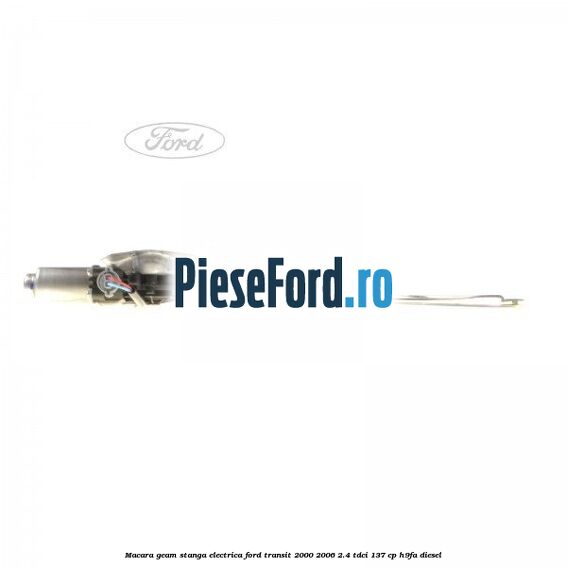 Macara geam stanga electrica Ford Transit 2000-2006 2.4 TDCi 137 cp H9FA diesel