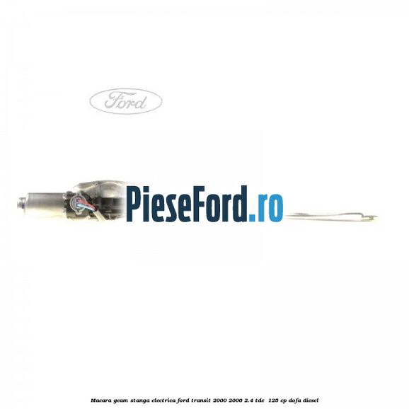Macara geam stanga electrica Ford Transit 2000-2006 2.4 TDE  125 cp DOFA diesel