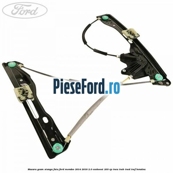 Macara geam stanga fata Ford Mondeo 2014-2018 2.0 EcoBoost 203 cp TNCA, TNCB, TNCD, TNCF benzina