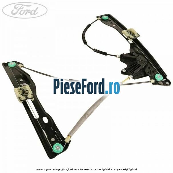 Macara geam stanga fata Ford Mondeo 2014-2018 2.0 Hybrid 177 cp C20EDEF hybrid