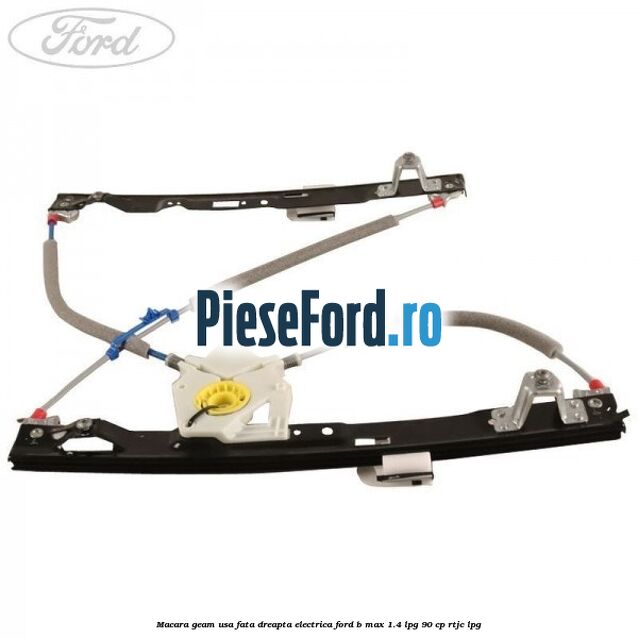 Macara geam usa fata dreapta electrica Ford B-Max 1.4 LPG 90 cp RTJC LPG
