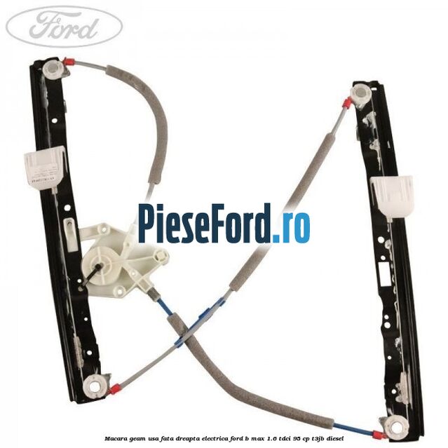 Macara geam usa fata dreapta electrica Ford B-Max 1.6 TDCi 95 cp T3JB diesel