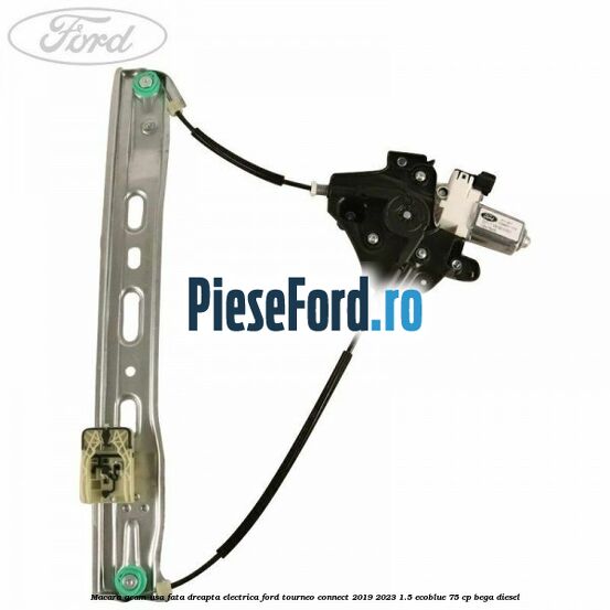 Macara geam usa fata dreapta electrica Ford Tourneo Connect 2019-2023 1.5 EcoBlue 75 cp BEGA diesel