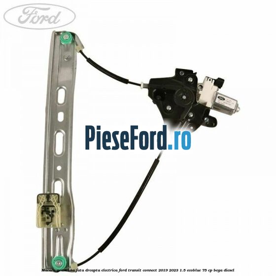 Macara geam usa fata dreapta electrica Ford Transit Connect 2019-2023 1.5 EcoBlue 75 cp BEGA diesel