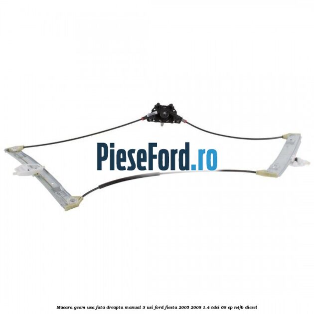 Macara geam usa fata dreapta manual 3 usi Ford Fiesta 2005-2008 1.4 TDCi 68 cp Macara geam usa fata dreapta manual 3 usi Ford Fiesta 2005-2008 1.4 TDCi 68 cp N4JB diesel