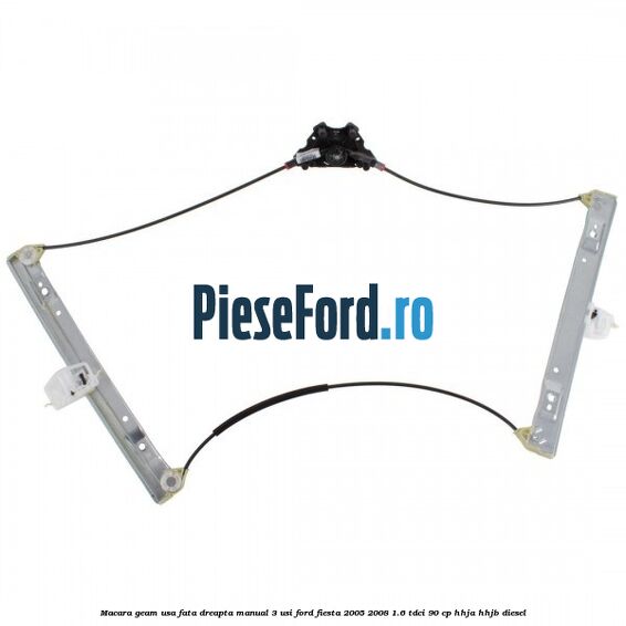 Macara geam usa fata dreapta manual 3 usi Ford Fiesta 2005-2008 1.6 TDCi 90 cp HHJA, HHJB diesel