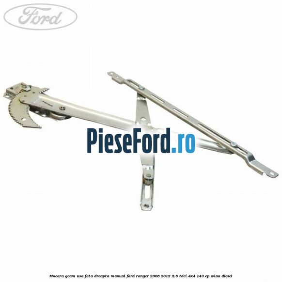 Macara geam usa fata dreapta manual Ford Ranger 2006-2012 2.5 TDCi 4x4 143 cp WLAA diesel