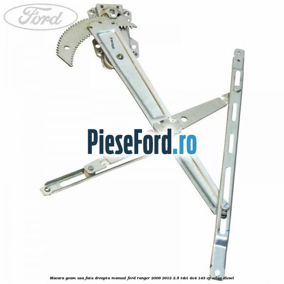 Macara geam usa fata dreapta manual Ford Ranger 2006-2012 2.5 TDCi 4x4 143 cp WLAA diesel