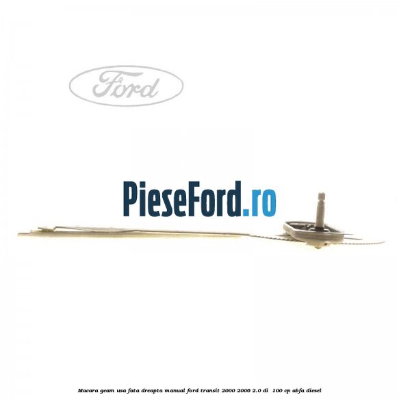 Macara geam usa fata dreapta manual Ford Transit 2000-2006 2.0 DI  100 cp ABFA diesel