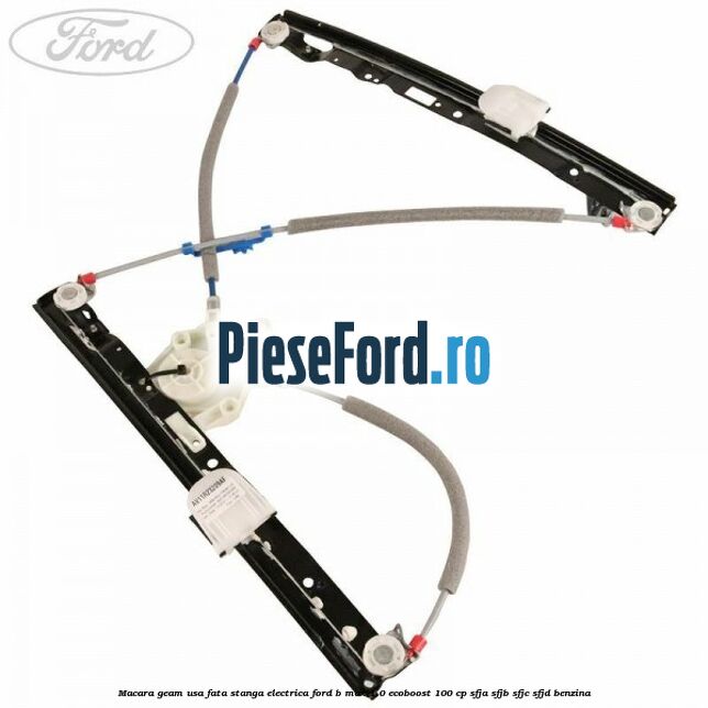 Macara geam usa fata stanga electrica Ford B-Max 1.0 EcoBoost 100 cp SFJA, SFJB, SFJC, SFJD benzina