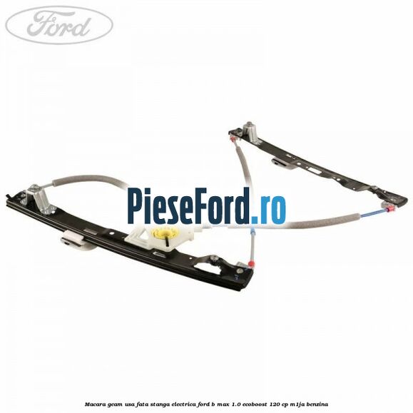 Macara geam usa fata stanga electrica Ford B-Max 1.0 EcoBoost 120 cp Macara geam usa fata stanga electrica Ford B-Max 1.0 EcoBoost 120 cp M1JA benzina