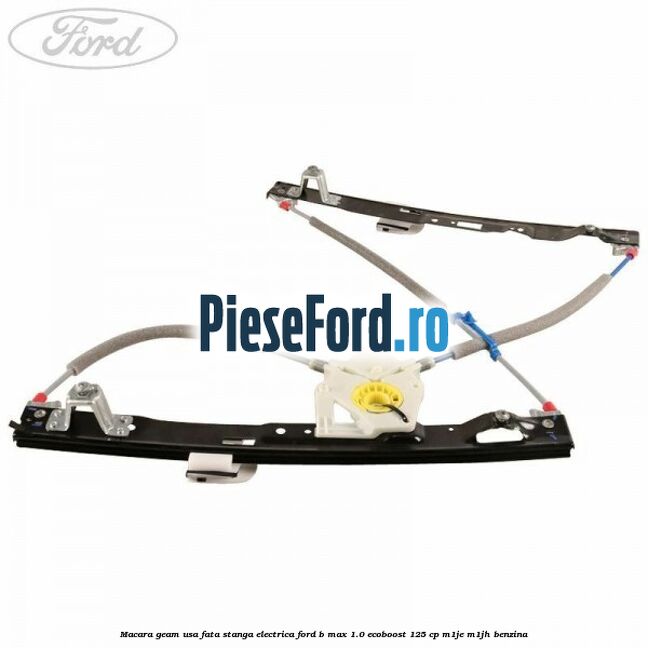 Macara geam usa fata stanga electrica Ford B-Max 1.0 EcoBoost 125 cp M1JE, M1JH benzina