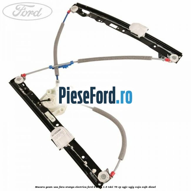 Macara geam usa fata stanga electrica Ford B-Max 1.5 TDCi 75 cp Macara geam usa fata stanga electrica Ford B-Max 1.5 TDCi 75 cp UGJC, UGJG, XUJA, XUJB diesel