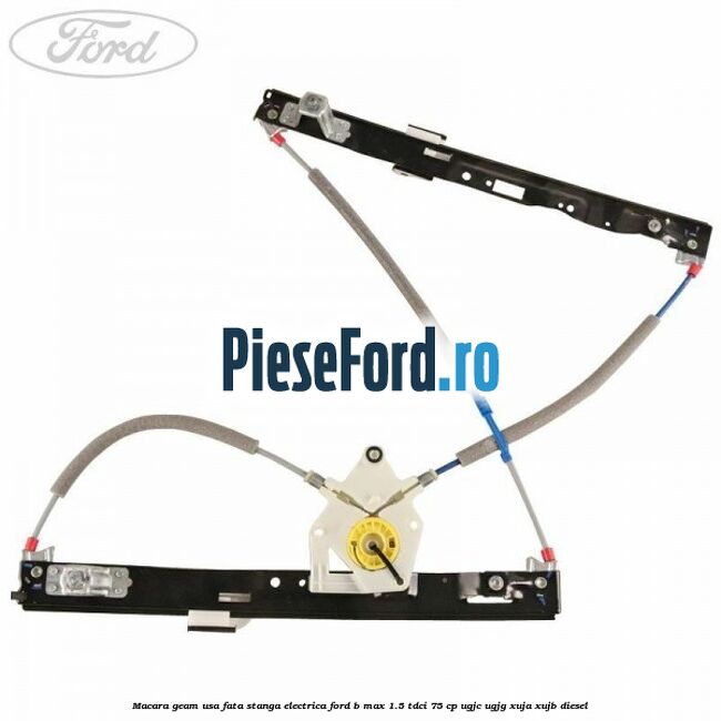 Macara geam usa fata stanga electrica Ford B-Max 1.5 TDCi 75 cp Macara geam usa fata stanga electrica Ford B-Max 1.5 TDCi 75 cp UGJC, UGJG, XUJA, XUJB diesel