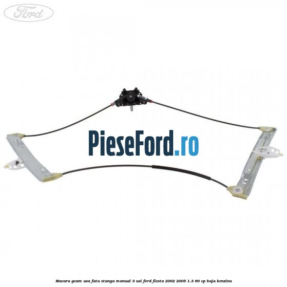 Macara geam usa fata stanga manual 3 usi Ford Fiesta 2002-2005 1.3 60 cp BAJA benzina