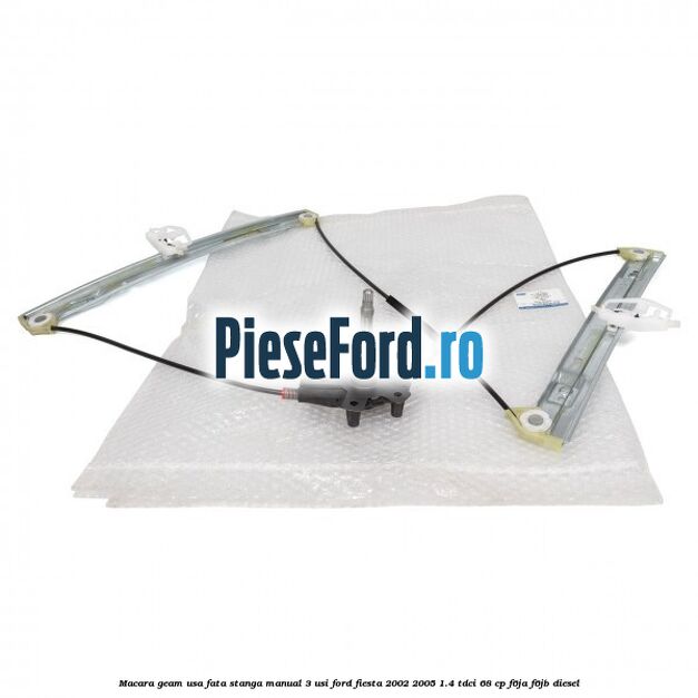 Macara geam usa fata stanga manual 3 usi Ford Fiesta 2002-2005 1.4 TDCi 68 cp F6JA, F6JB diesel