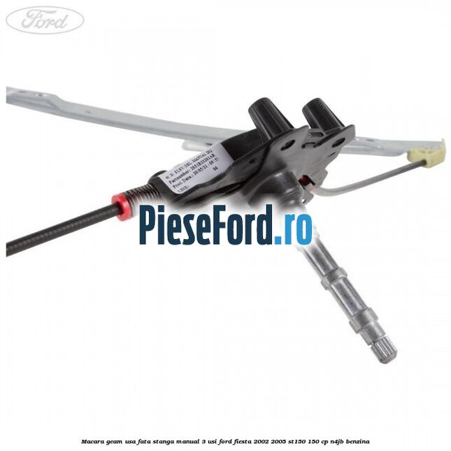 Macara geam usa fata stanga manual 3 usi Ford Fiesta 2002-2005 ST150 150 cp N4JB benzina