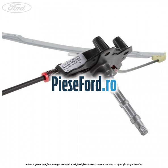 Macara geam usa fata stanga manual 3 usi Ford Fiesta 2005-2008 1.25 16V 70 cp M7JA, M7JB benzina