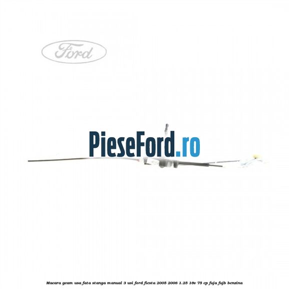 Macara geam usa fata stanga manual 3 usi Ford Fiesta 2005-2008 1.25 16V 75 cp FUJA, FUJB benzina