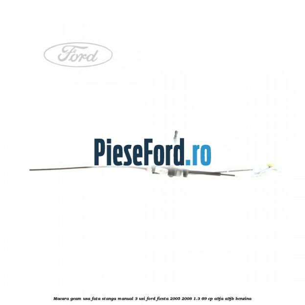 Macara geam usa fata stanga manual 3 usi Ford Fiesta 2005-2008 1.3 69 cp A9JA, A9JB benzina