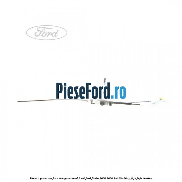 Macara geam usa fata stanga manual 3 usi Ford Fiesta 2005-2008 1.4 16V 80 cp FXJA, FXJB benzina