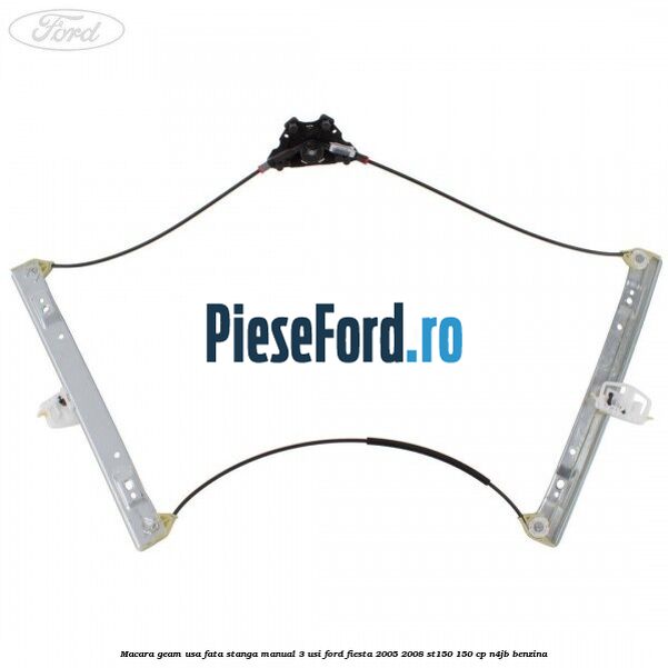 Macara geam usa fata stanga manual 3 usi Ford Fiesta 2005-2008 ST150 150 cp N4JB benzina
