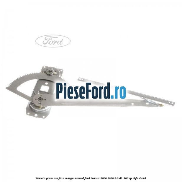 Macara geam usa fata stanga manual Ford Transit 2000-2006 2.0 DI 100 cp Macara geam usa fata stanga manual Ford Transit 2000-2006 2.0 DI 100 cp ABFA diesel