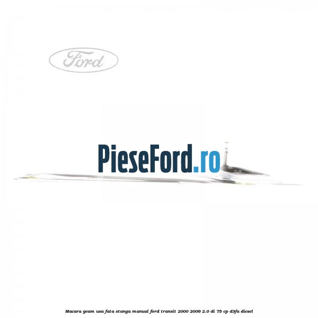 Macara geam usa fata stanga manual Ford Transit 2000-2006 2.0 DI 75 cp Macara geam usa fata stanga manual Ford Transit 2000-2006 2.0 DI 75 cp D3FA diesel