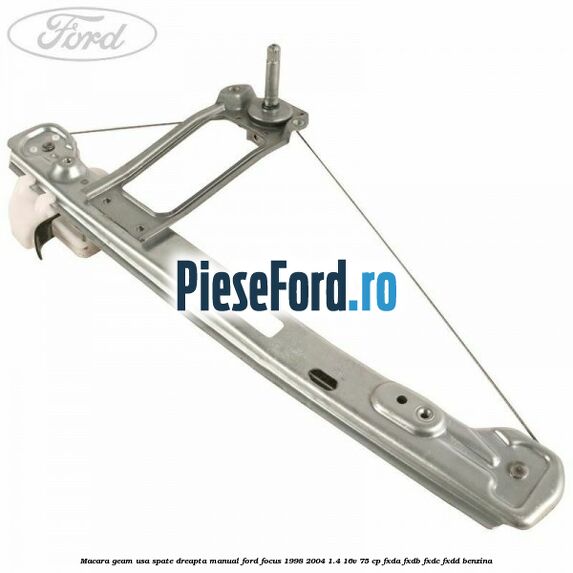 Macara geam usa spate dreapta manual Ford Focus 1998-2004 1.4 16V 75 cp Macara geam usa spate dreapta manual Ford Focus 1998-2004 1.4 16V 75 cp FXDA, FXDB, FXDC, FXDD benzina