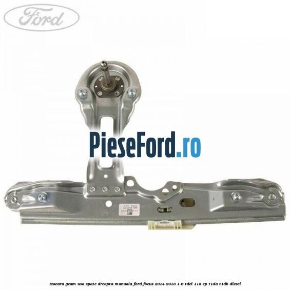 Macara geam usa spate dreapta manuala Ford Focus 2014-2018 1.6 TDCi 115 cp T1DA, T1DB diesel