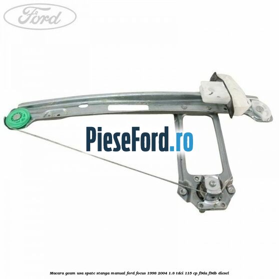 Macara geam usa spate stanga manual Ford Focus 1998-2004 1.8 TDCi 115 cp F9DA, F9DB diesel