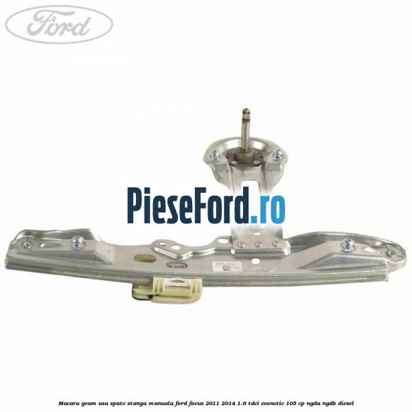 Macara geam usa spate stanga manuala Ford Focus 2011-2014 1.6 TDCi ECOnetic 105 cp Macara geam usa spate stanga manuala Ford Focus 2011-2014 1.6 TDCi ECOnetic 105 cp NGDA, NGDB diesel