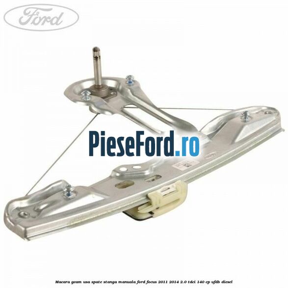 Macara geam usa spate stanga manuala Ford Focus 2011-2014 2.0 TDCi 140 cp UFDB diesel