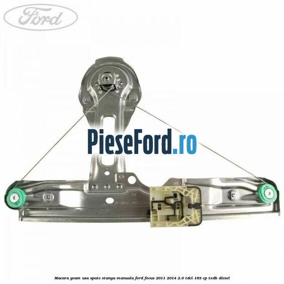 Macara geam usa spate stanga manuala Ford Focus 2011-2014 2.0 TDCi 163 cp TXDB diesel