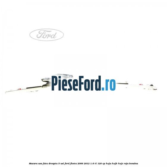Macara usa fata dreapta 5 usi Ford Fiesta 2008-2012 1.6 Ti 120 cp HXJA, HXJB, HXJE, RVJA benzina
