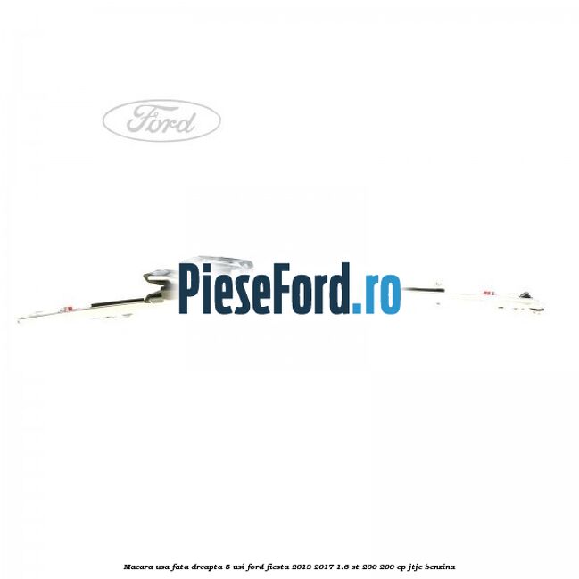 Macara usa fata dreapta 5 usi Ford Fiesta 2013-2017 1.6 ST 200 200 cp JTJC benzina