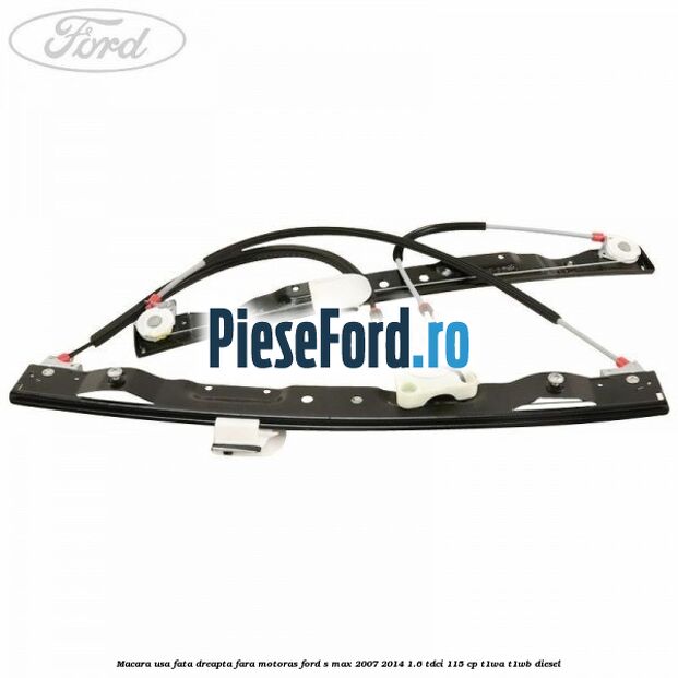 Macara usa fata dreapta fara motoras Ford S-Max 2007-2014 1.6 TDCi 115 cp T1WA, T1WB diesel